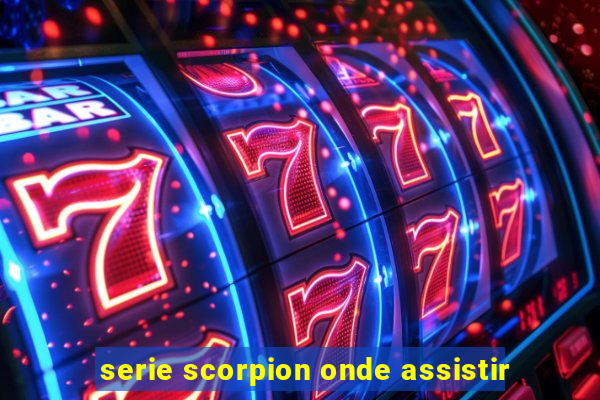 serie scorpion onde assistir